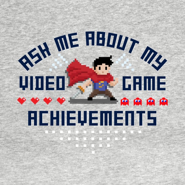 Ask Me About My Video Game Achievements by thuahoai